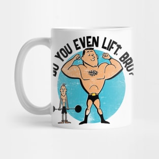 Do You Even Lift, Bro? Mug